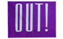 OUT!